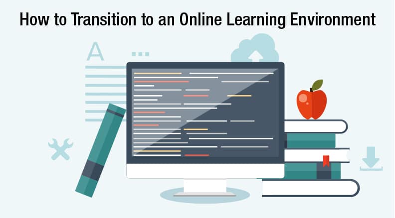 How to Transition to an Online Learning Environment