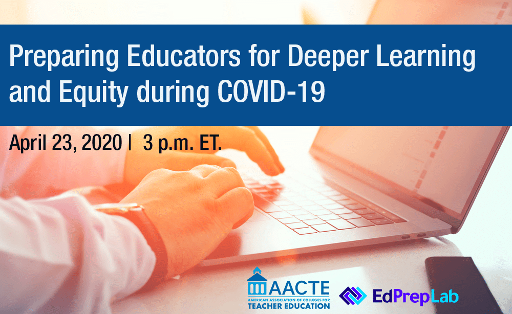Preparing Educators for Deeper Learning and Equity during COVID-19