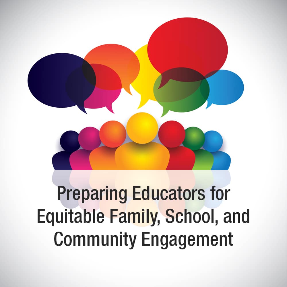 , Preparing Educators for Equitable Family, School, and Community Engagement 