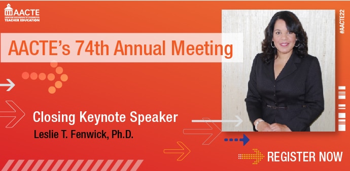 AACTE's 74th Annual Meeting - Closing Keynote Speaker: Leslie Fenwick. Ph.D.