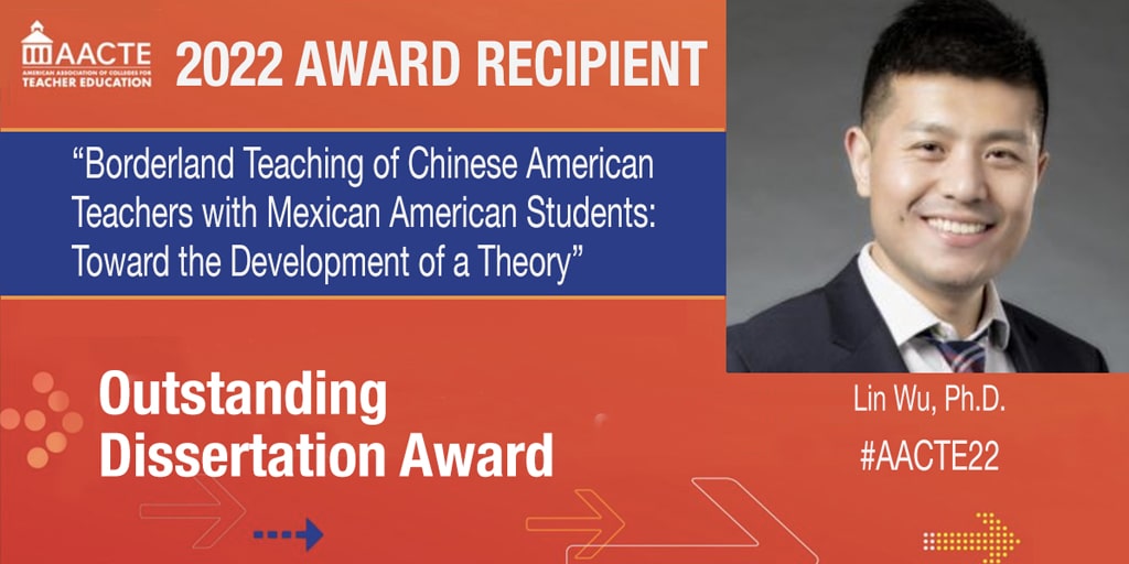 2022 AACTE Outstanding Dissertation Award for Borderland Teaching of Chinese American Teachers with Mexican American Students: Toward the Development of a Theory